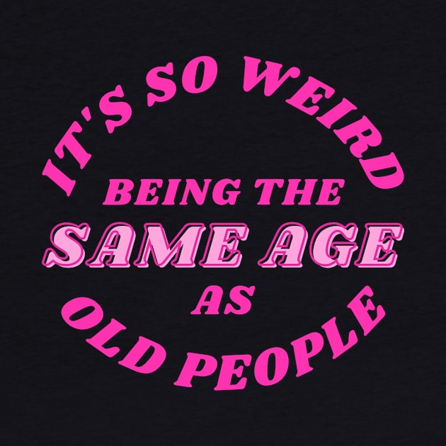 Same Age As Old People by ThyShirtProject - Affiliate